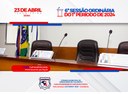 6ª Sessão Ordinária do 1º Periodo do Poder Legislativo de 2024